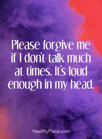 Psichinės ligos citata - „Prašau atleisti, jei daug nekalbu laiku. Tai pakankamai garsiai skamba mano galvoje.