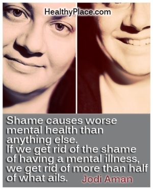 Jodi Amano stigma citata - gėda sukelia blogesnę psichinę sveikatą nei kas nors kitas. Jei atsikratome psichinės ligos gėdos, atsikratome daugiau nei pusės to, kas kenčia.