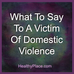 Žinojimas, ką pasakyti smurto šeimoje aukai, gali pakeisti pasaulį. Privalote pakeisti smurto auką. Perskaitykite kaip.