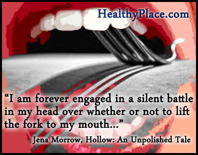 Valgymo sutrikimų citata - aš amžinai užsiimu tylia kova dėl to, ar šakę pakelti į burną, ar ne ...