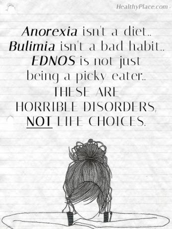 Valgymo sutrikimų citata - anoreksija nėra dieta, bulimija nėra blogas įprotis, EDNOS nėra tik išrankūs valgytojai. Tai žiaurūs sutrikimai, o ne gyvenimo pasirinkimas.
