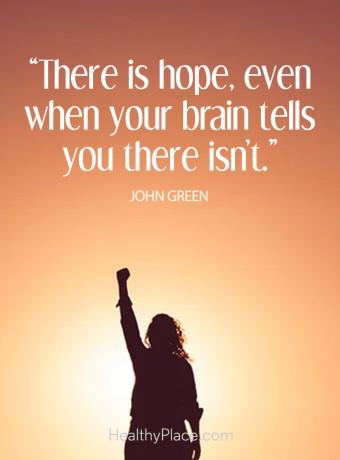 Teigiama depresijos citata - yra vilties, net kai tavo smegenys tau sako, kad jos nėra.