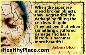 Psichikos sveikatos citata - Kai japonai sutvarko sulaužytus daiktus, jie sustiprina žalą užpildydami įtrūkimus auksu. Jie tiki, kad patyrus žalą ir turint istoriją, ji tampa gražesnė