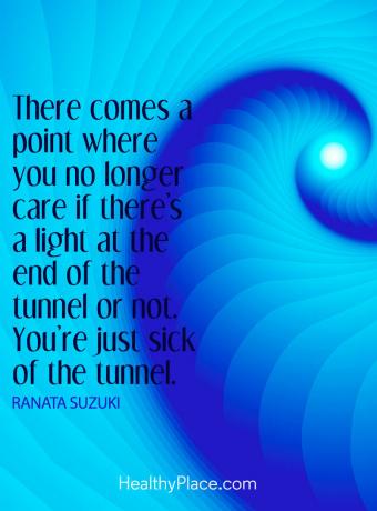 Depresijos citata - ateina taškas, kuriame tau nebereikia rūpintis, ar tunelio gale yra šviesa, ar ne. Jūs tiesiog sergate tuneliu.