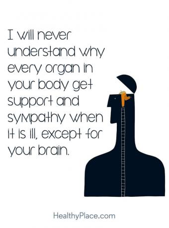 Citata apie psichinės sveikatos stigmą - niekada nesuprasiu, kodėl kiekvienas jūsų organas gauna palaikymą ir užuojautą sergant, išskyrus jūsų smegenis.