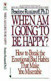 Kada aš būsiu laimingas?: Kaip sugriauti emocinius blogus įpročius, dėl kurių tave vargina