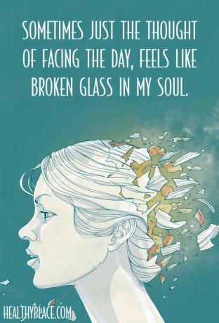 Depresijos citata - kartais tiesiog mintis susidurti su diena man atrodo kaip sudaužytas stiklas mano sieloje.