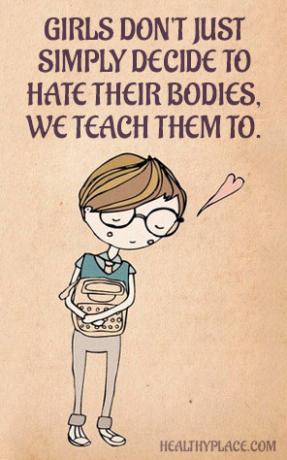 Citatos apie valgymo sutrikimus - mergaitės ne tik nusprendžia nekęsti savo kūno, bet ir mokome.
