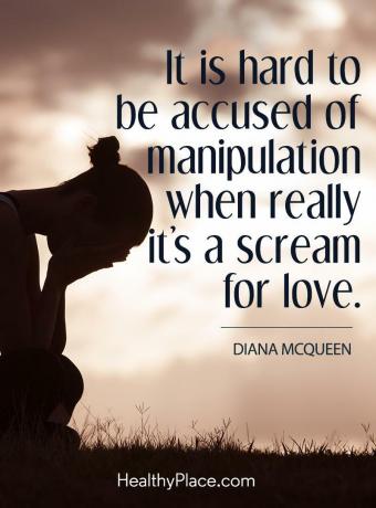 BPD citata - sunku būti apkaltintam manipuliavimu, kai tai tikrai yra meilės riksmas.